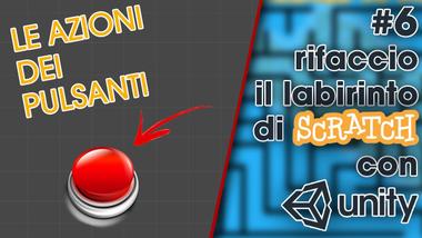 Assegnare azioni ai pulsanti - Rifaccio il labirinto di Scratch con Unity 6